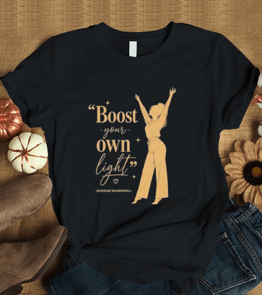 Boost Your Own Light Hannah Waddingham Positive Energy T-Shirt