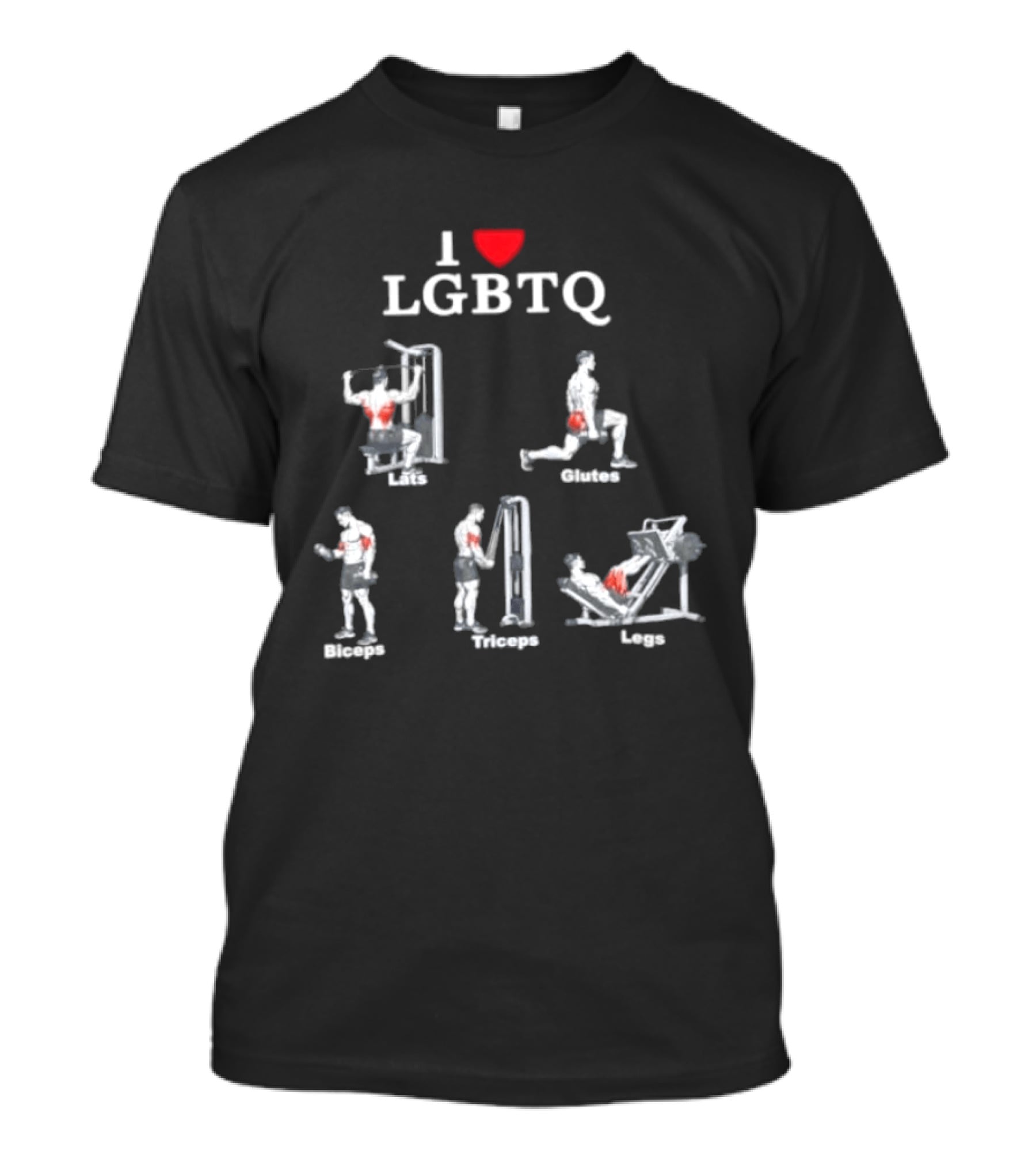 I Love LGBTQ Lats Glutes Biceps Triceps Legs Gym Fitness Workout T-Shirt