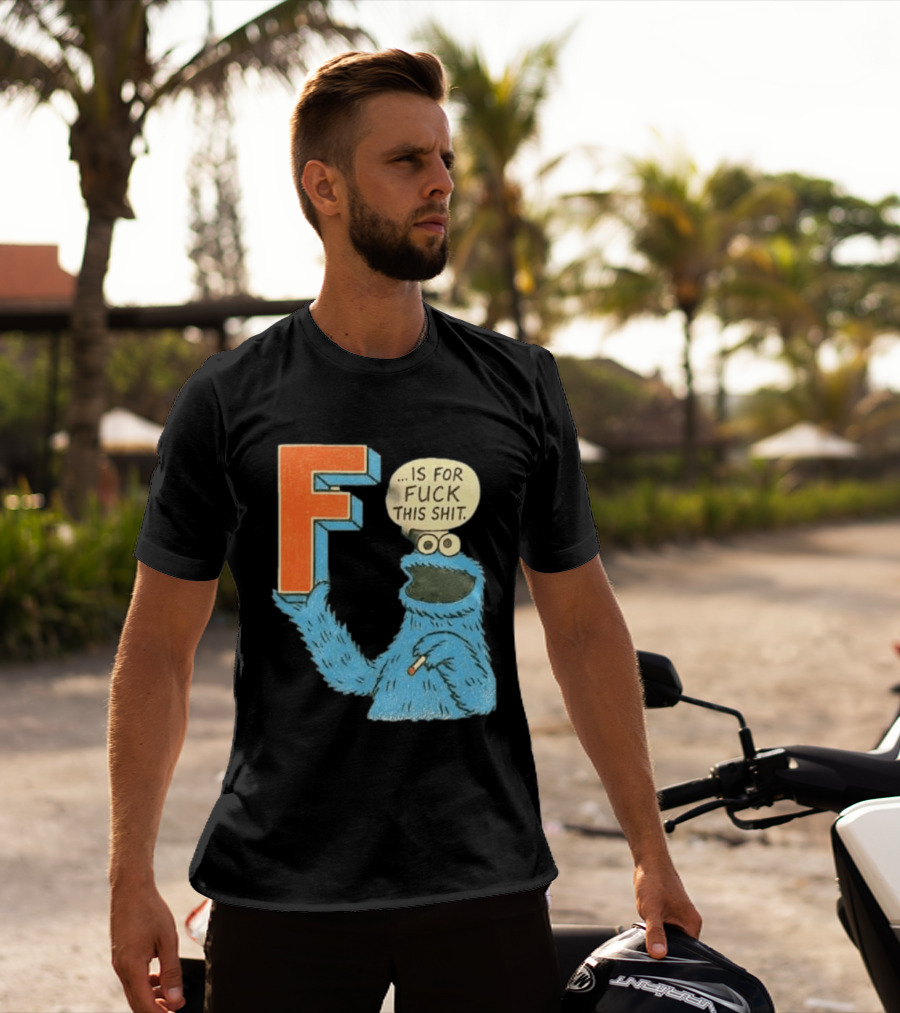 Cookie Monster F Is For Fuck This Shit Smoking T-Shirt