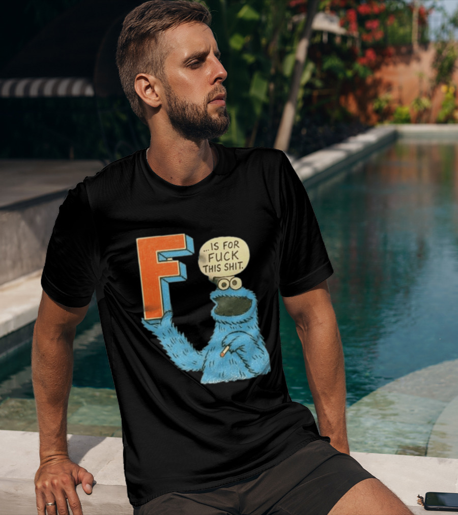 Cookie Monster F Is For Fuck This Shit Smoking T-Shirt