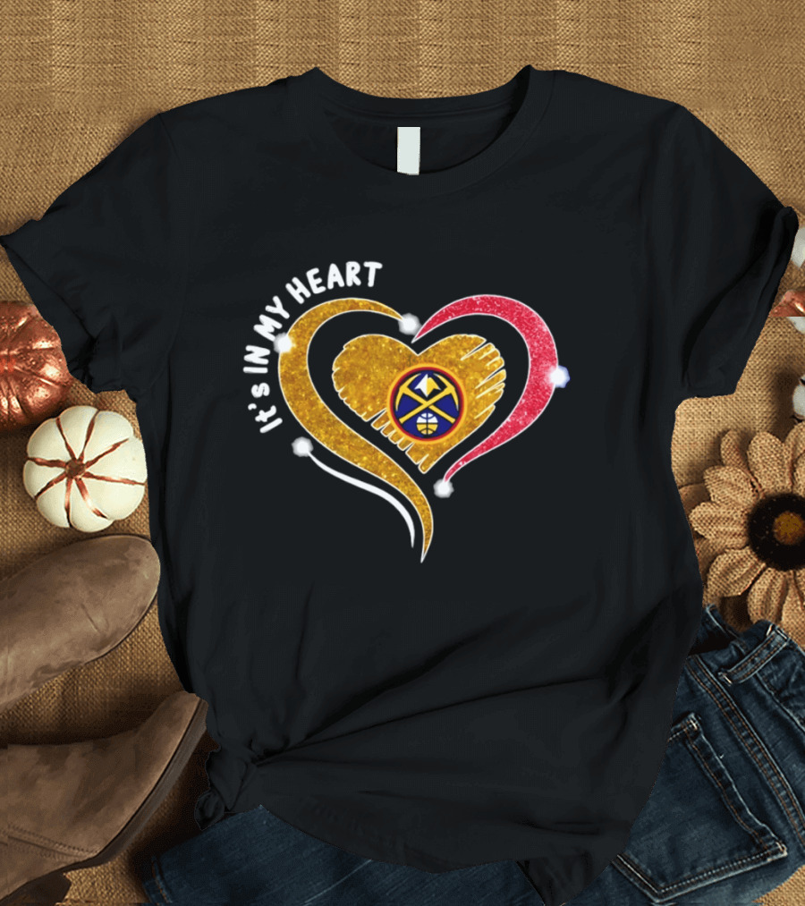 Denver Nuggets It's In My Heart Basketball NBA 2026 T-Shirt