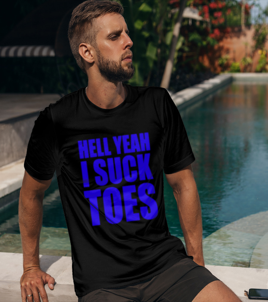 Hell Yeah I Suck Toes Bold Lettering Blue T-Shirt