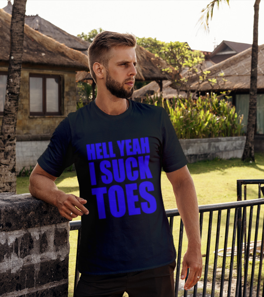 Hell Yeah I Suck Toes Bold Lettering Blue T-Shirt