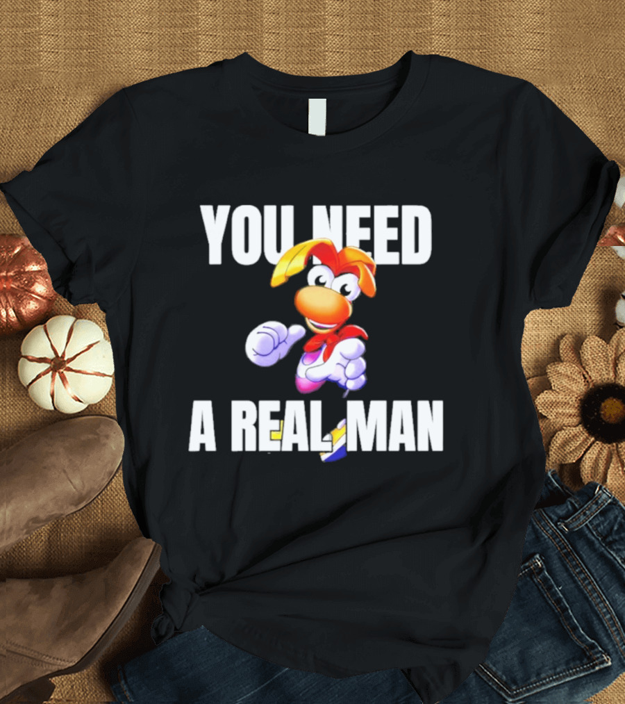 Rayman You Need A Real Man Cartoon Character Confidence T-Shirt
