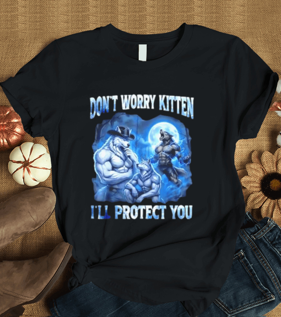 Don't Worry Kitten I'll Protect You Alpha Wolf Under Moon T-Shirt