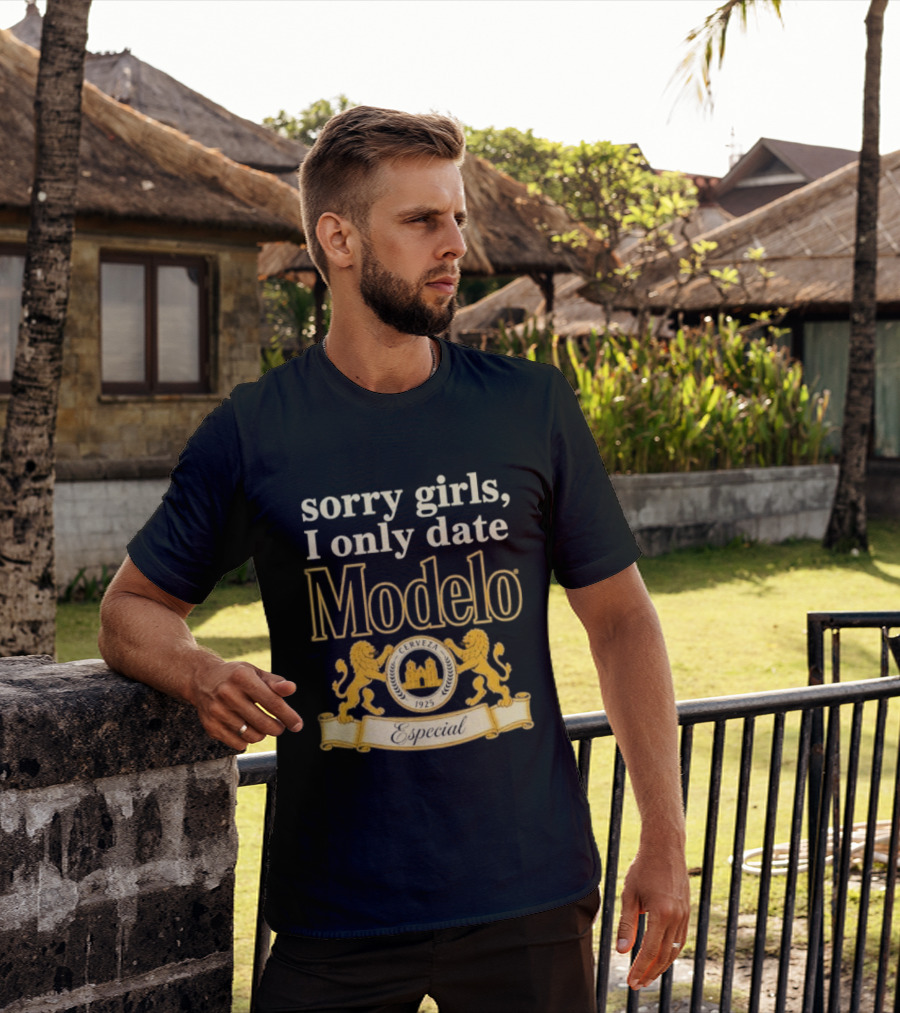 Sorry Girls I Only Date Modelo Cerveza 1925 Lion T-Shirt