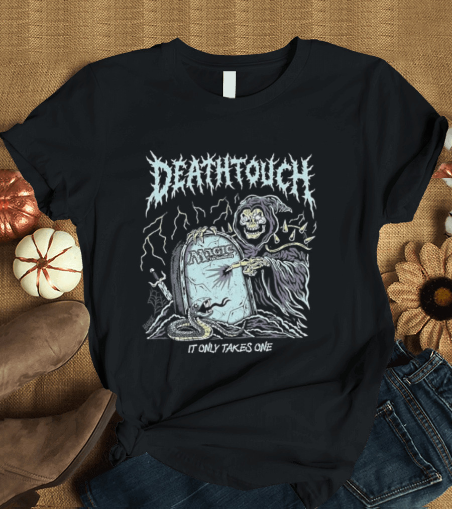 Deathtouch It Only Takes One Grim Reaper Artwork Magic The Gathering T-Shirt