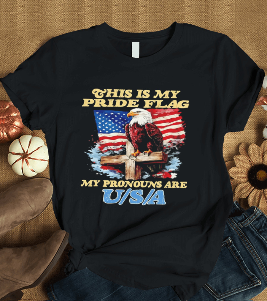 This Is My Pride Flag My Pronouns Are USA Eagle Cross American Flag T-Shirt