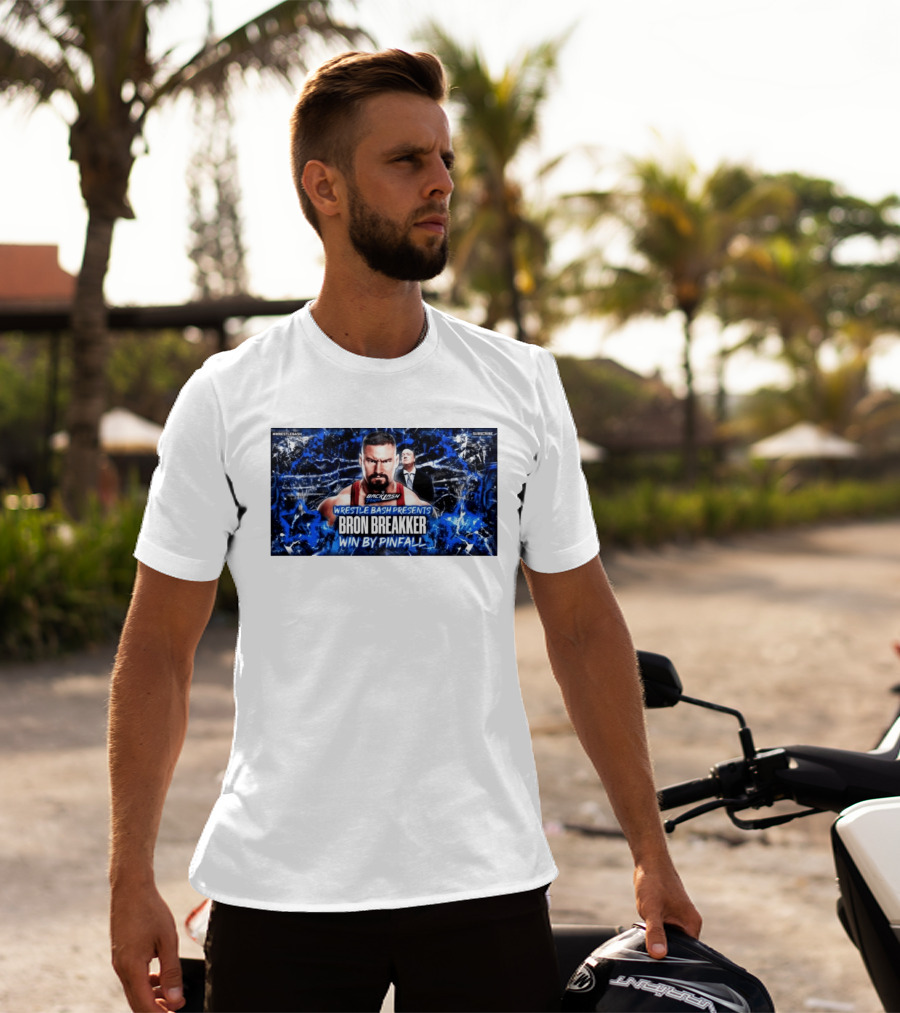 Wrestle Bash Presents Backlash Tampa Bron Breakker Win By Pinfall T-Shirt