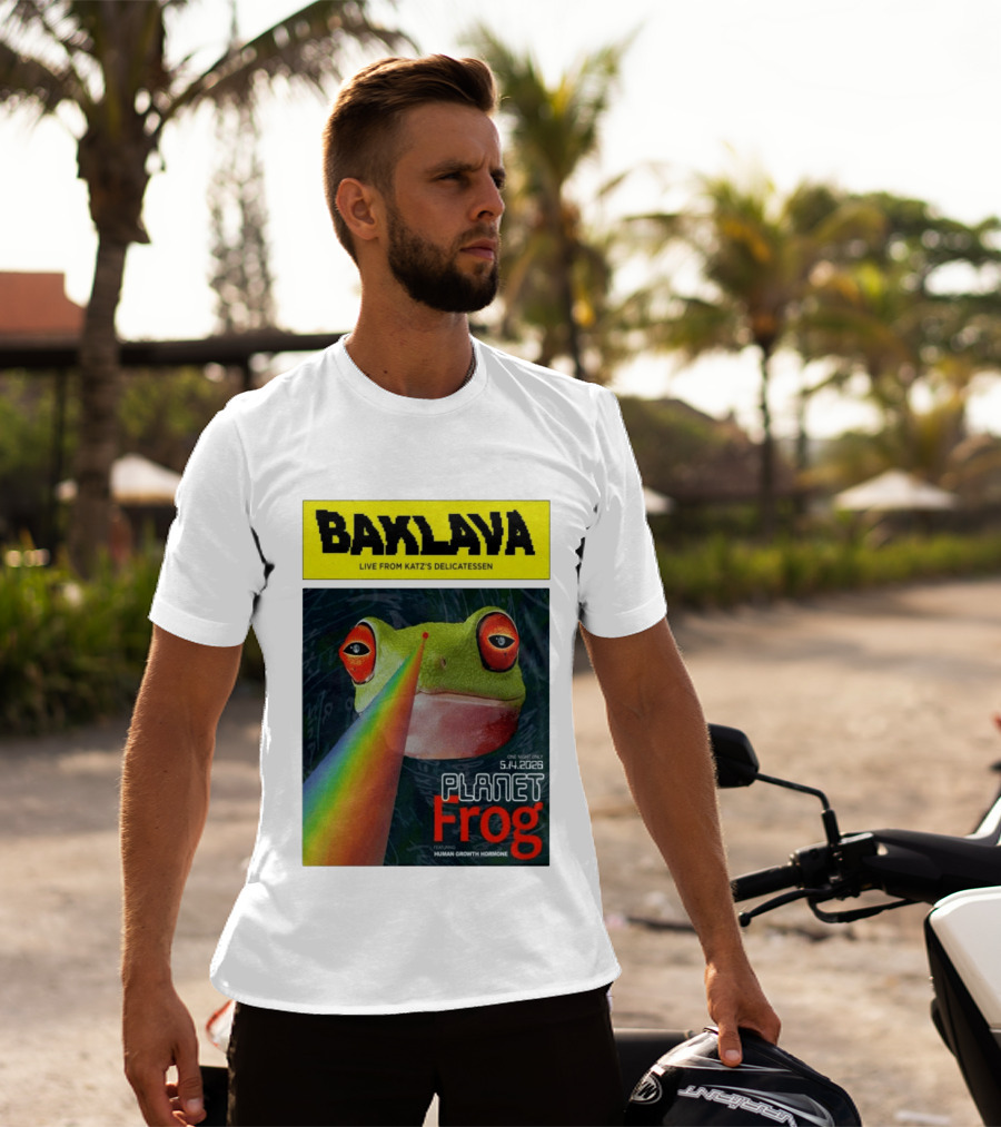 Baklava Live From Katz's Delicatessen Planet Frog One Night Only 5.14.2026 Featuring Human Growth Hormone T-Shirt