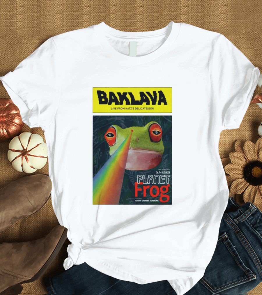 Baklava Live From Katz's Delicatessen Planet Frog One Night Only 5.14.2026 Featuring Human Growth Hormone T-Shirt