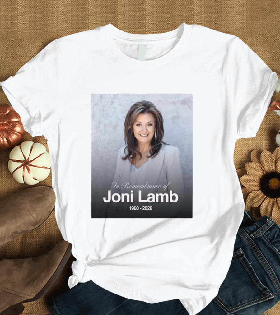 In Remembrance Of Joni Lamb 1960 2026 Memorial T-Shirt