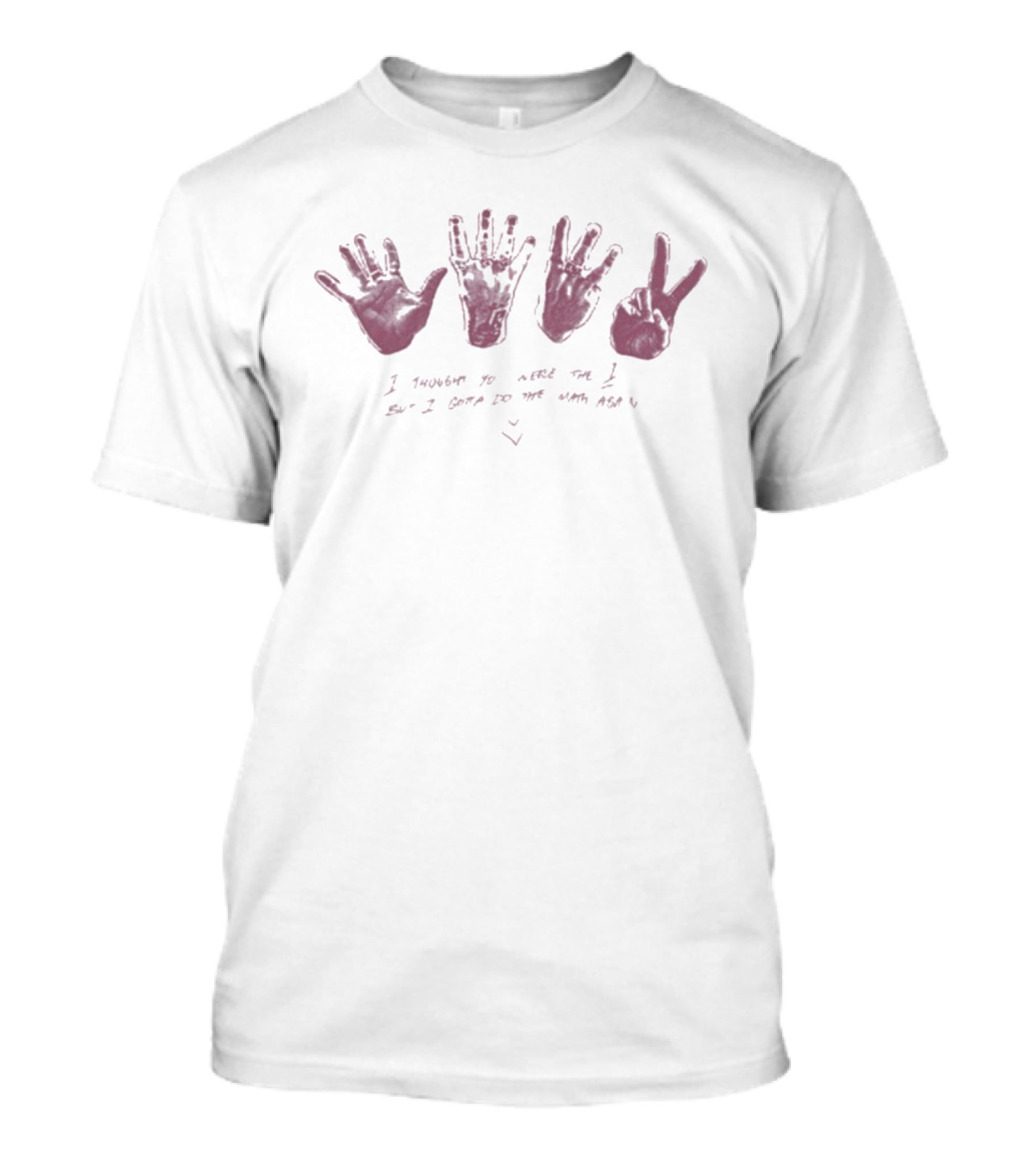 Midnight Til Morning Math Hands I Thought You Were The One So I Gave You The Hand Test T-Shirt