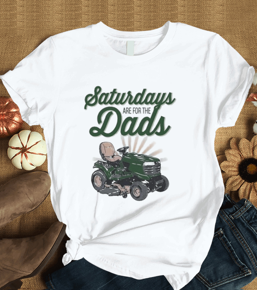 Saturdays Are For The Dads Riding Mower T-Shirt
