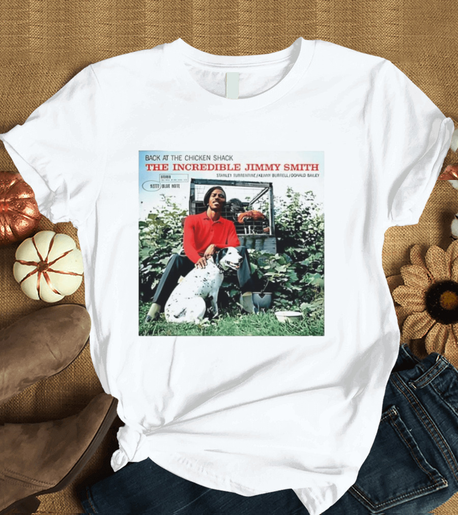 Back At The Chicken Shack The Incredible Jimmy Smith Blue Note Stanley Turrentine Kenny Burrell Donald Bailey T-Shirt