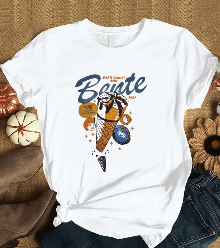 Saan Aabot Ang Bente Ice Cream Ka Ba Kasi You Melt My Heart T-Shirt
