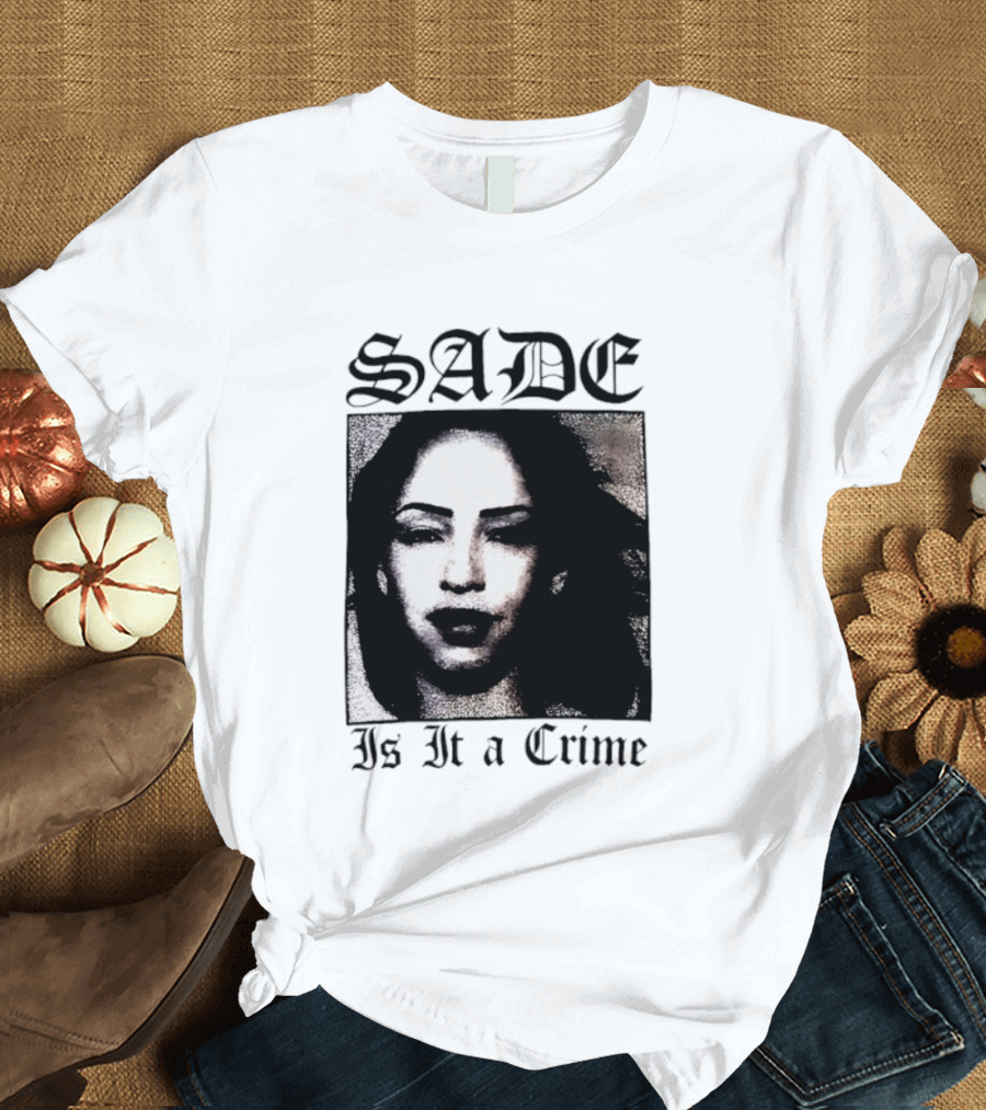 Sade Is It A Crime T-Shirt
