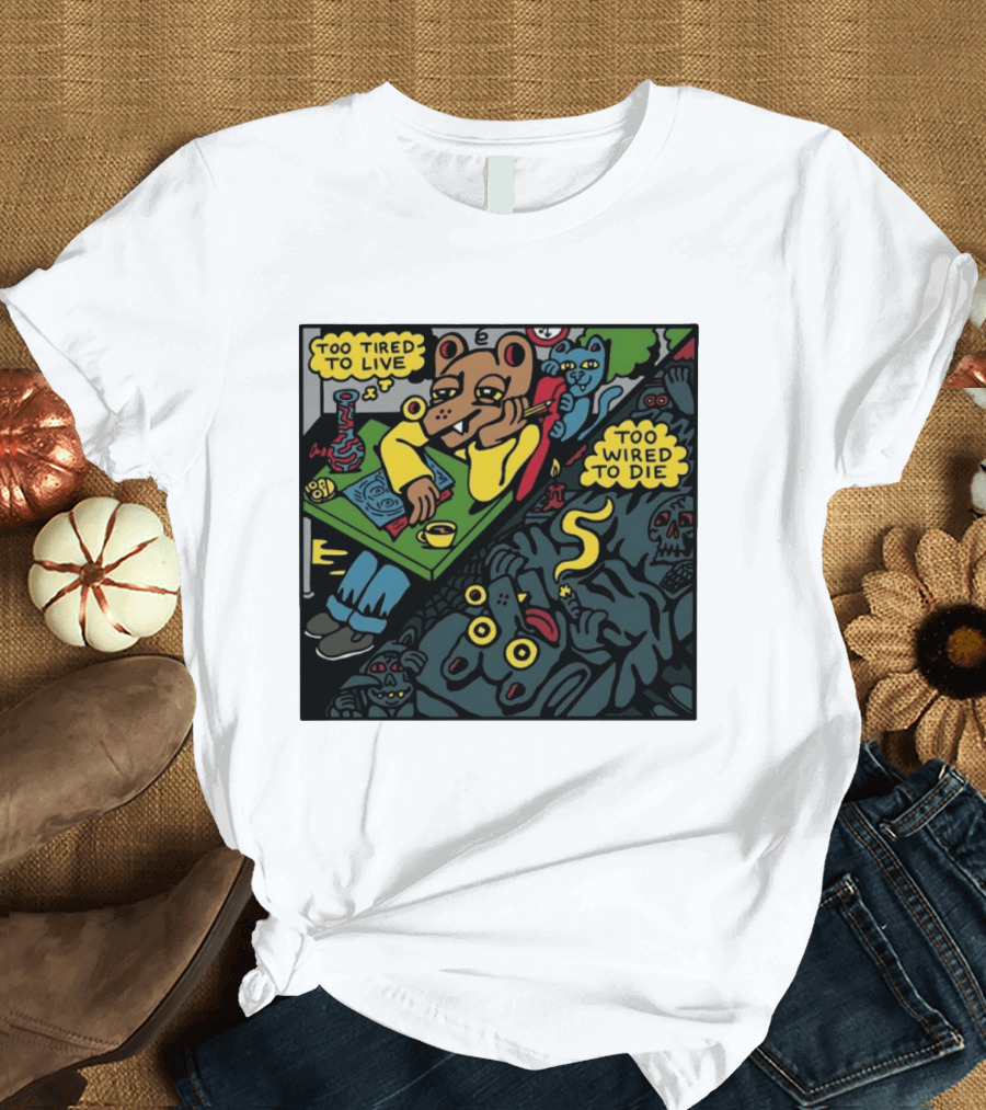 Too Tired To Live Too Wired To Die Killer Acid Bear Character With Coffee And Zombies T-Shirt