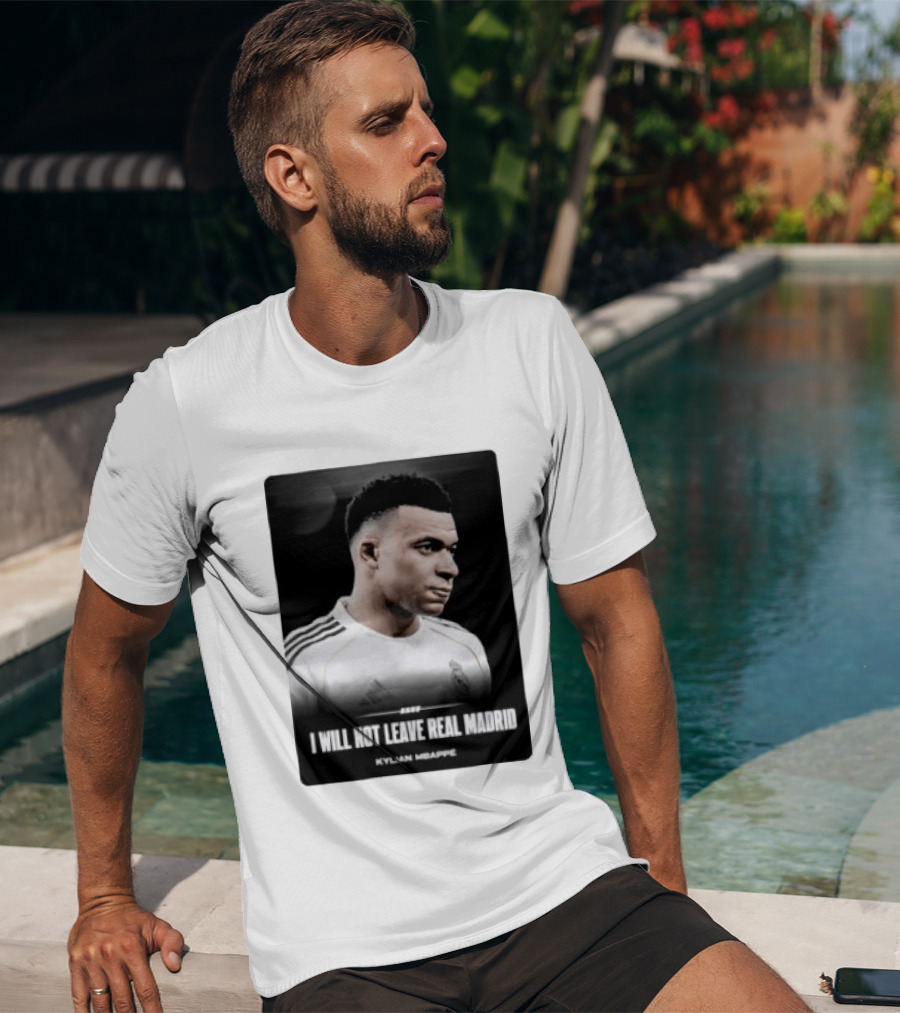 Kylian Mbappe I Will Not Leave Real Madrid T-Shirt