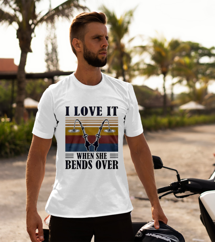 I Love It When She Bends Over Fishing Rod T-Shirt