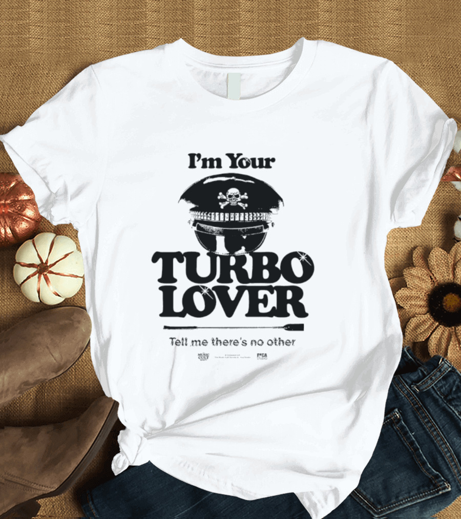 I'm Your Turbo Lover Skull Adorned Cap Tell Me There's No Other T-Shirt