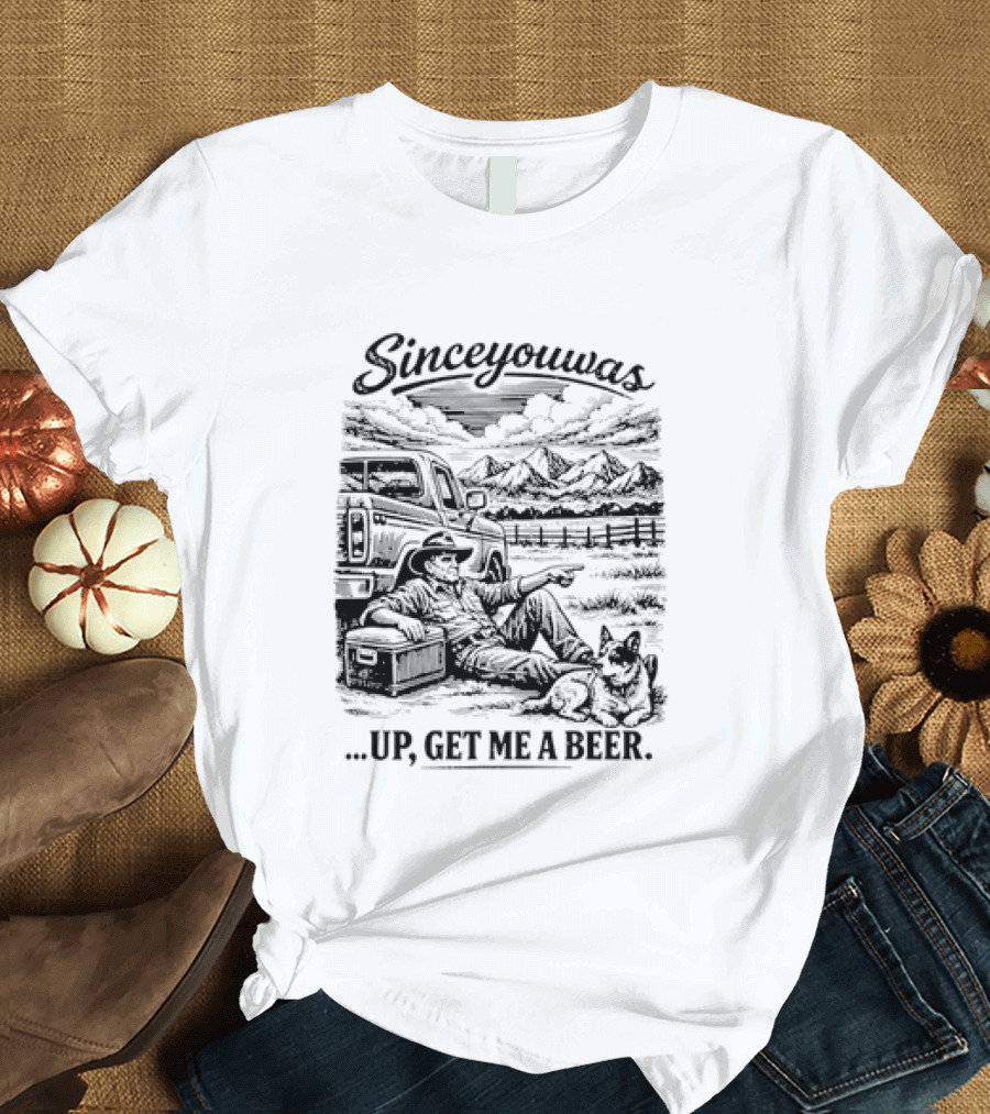 Since You Was Up Get Me A Beer Camping Scene T-Shirt