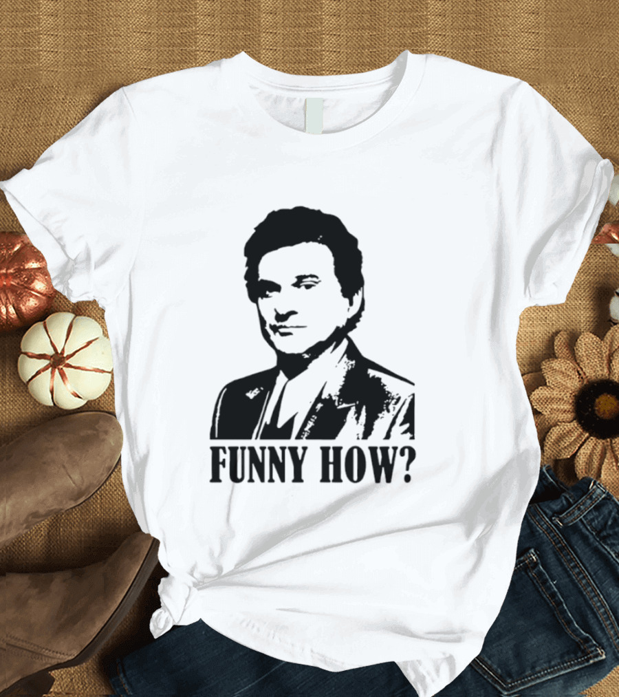 Tommy DeVito Funny How Quote From Goodfellas Film T-Shirt