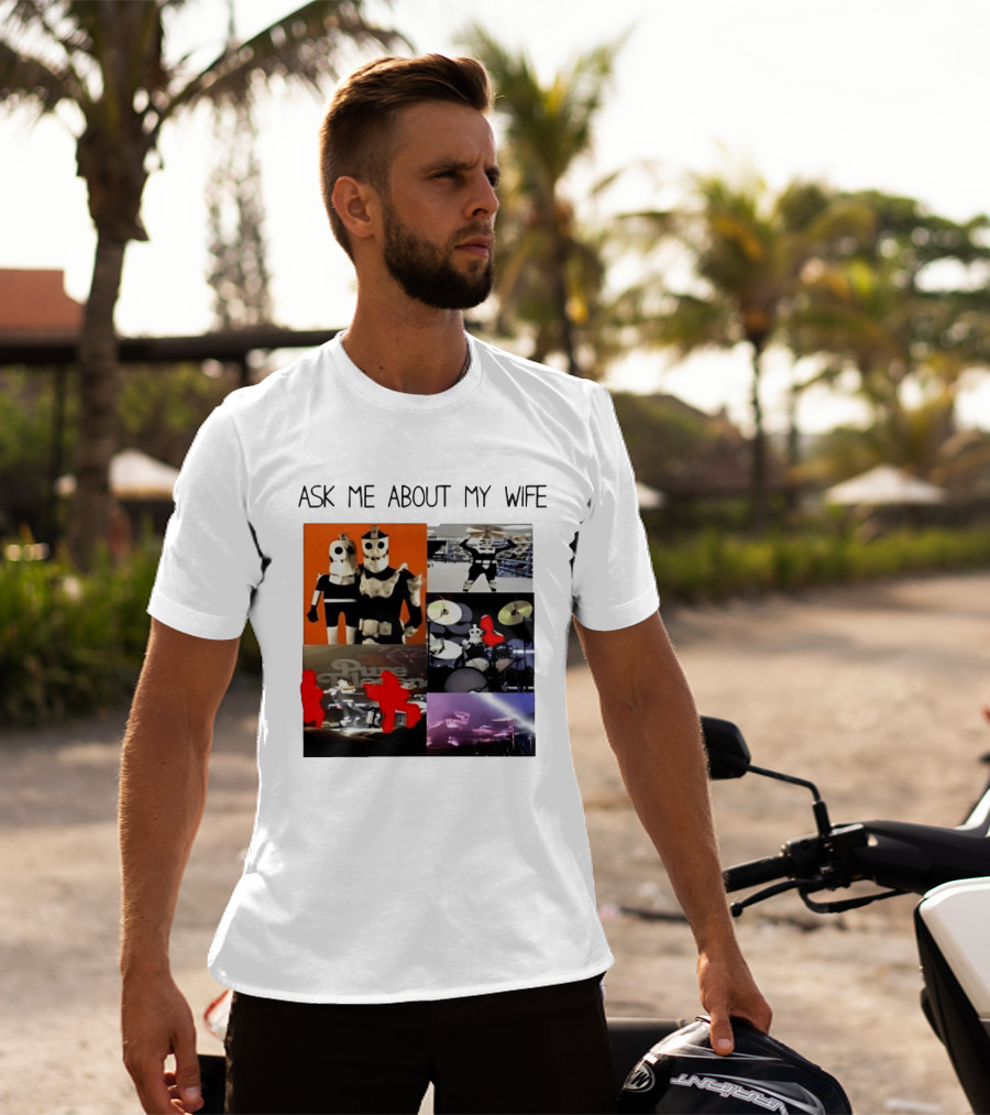 Ask Me About My Wife I Love Havve Hogan Robot Drummers T-Shirt