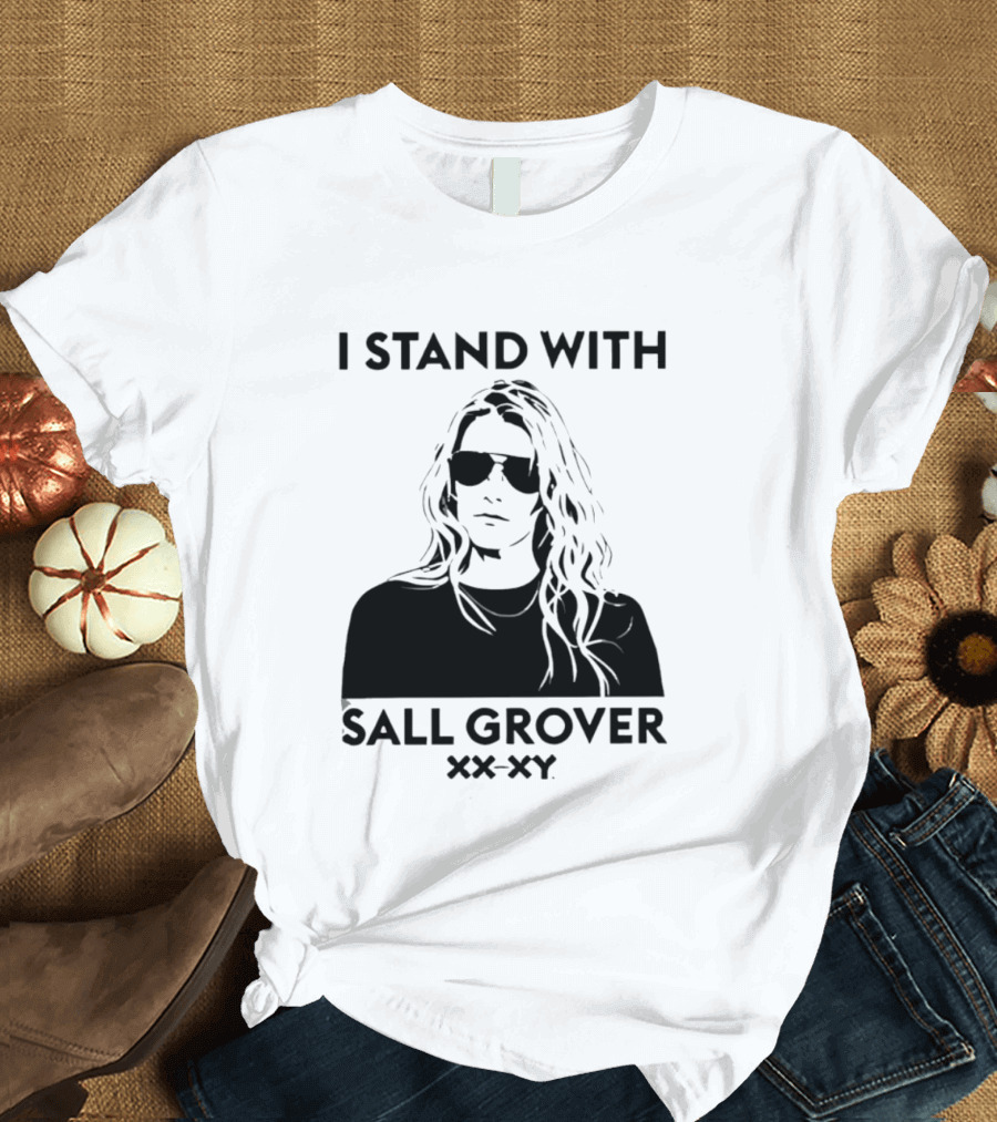 I Stand With Sall Grover XX XY Iconic Message T-Shirt