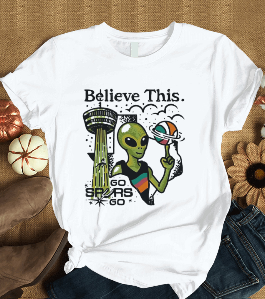 Believe This Go Spurs Go Alien Tower Americas Basketball T-Shirt