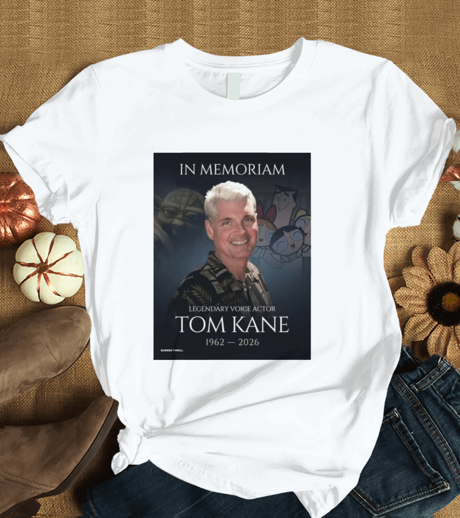 In Memoriam Legendary Voice Actor Tom Kane 1962 2026 Yoda Powerpuff Girls T-Shirt