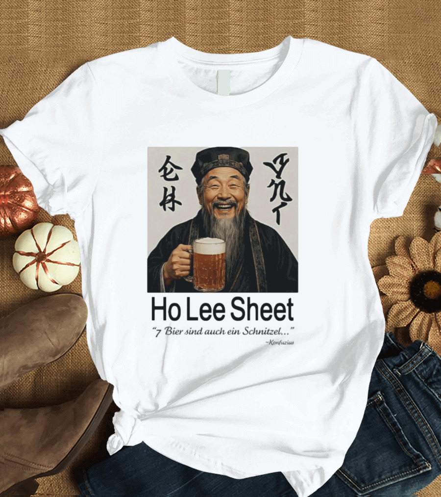 Konfuzius Ho Lee Sheet 7 Bier Sind Auch Ein Schnitzel Fun Humor T-Shirt