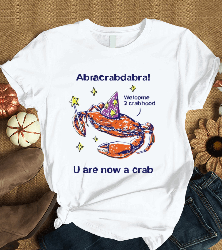 Abracrabdabra Welcome 2 Crabhood U Are Now A Crab With Magic Hat And Stars T-Shirt