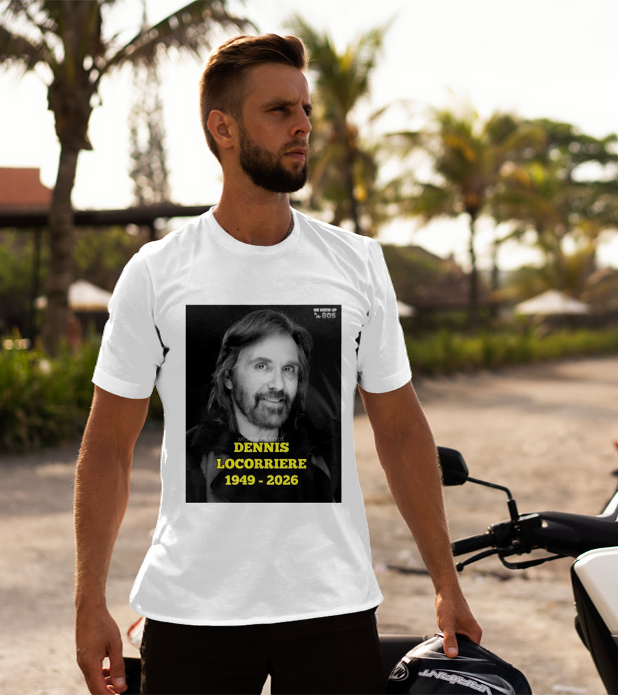 Dennis Locorriere 1949 2026 We Grew Up In The 80s T-Shirt