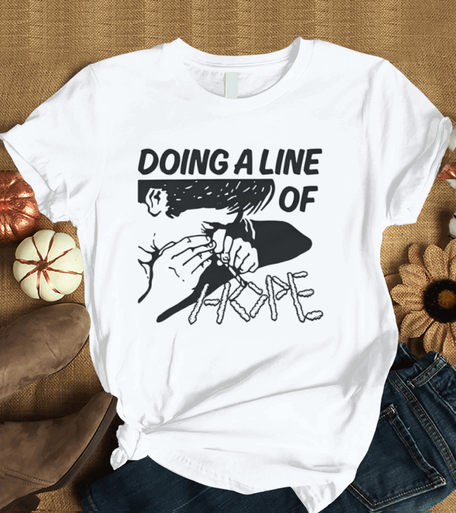 Doing A Line Of Hope T-Shirt