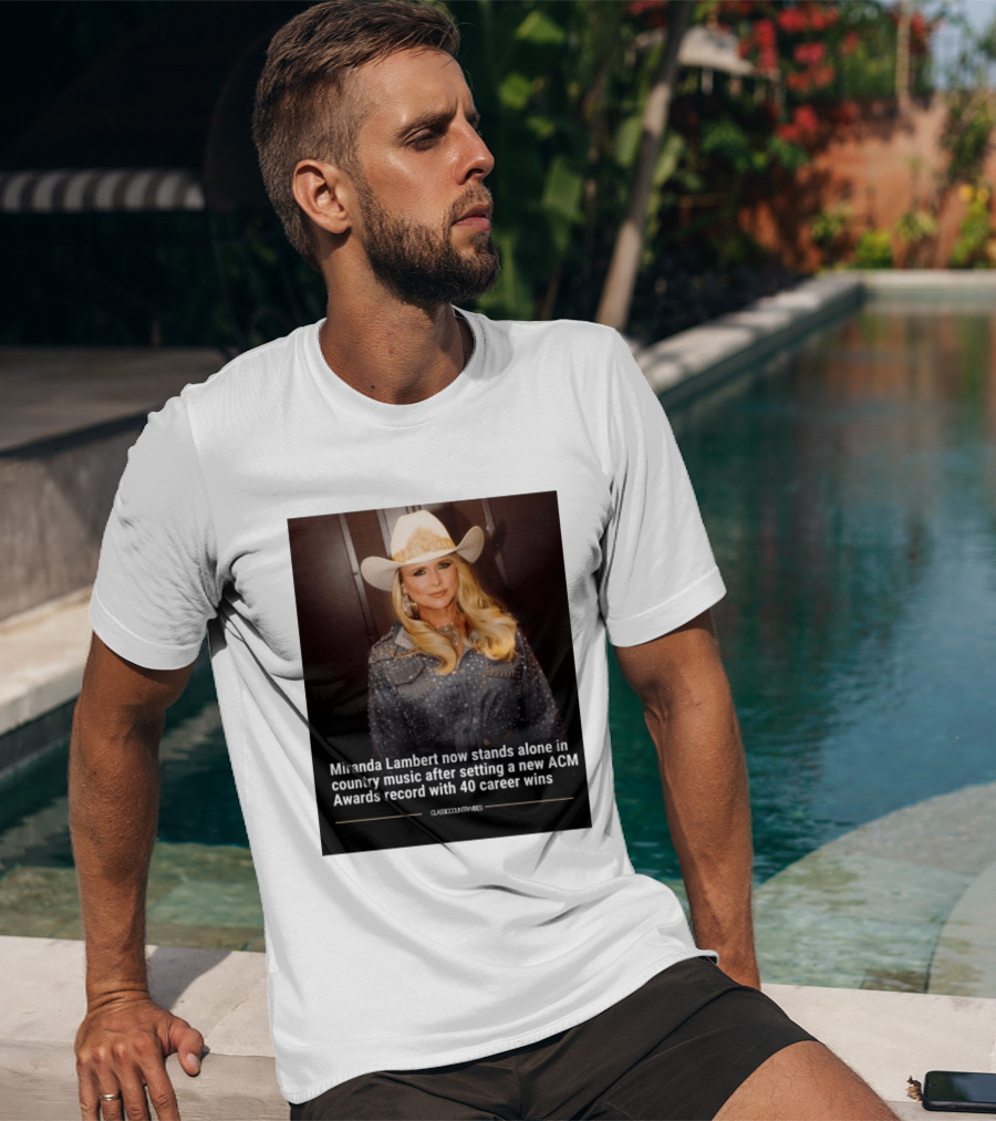 Miranda Lambert Stands Alone In Country Music With ACM Awards Record 40 Career Wins T-Shirt
