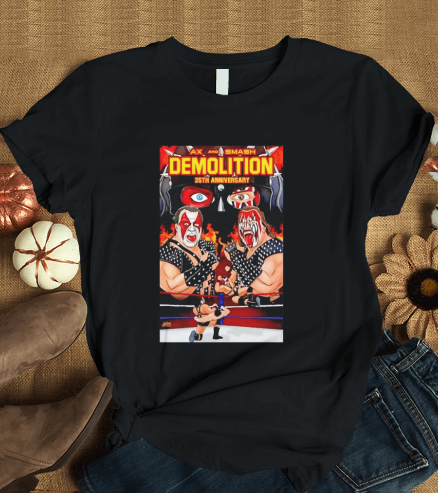 Ax And Smash Demolition 35th Anniversary Wrestling Legends Celebration T-Shirt