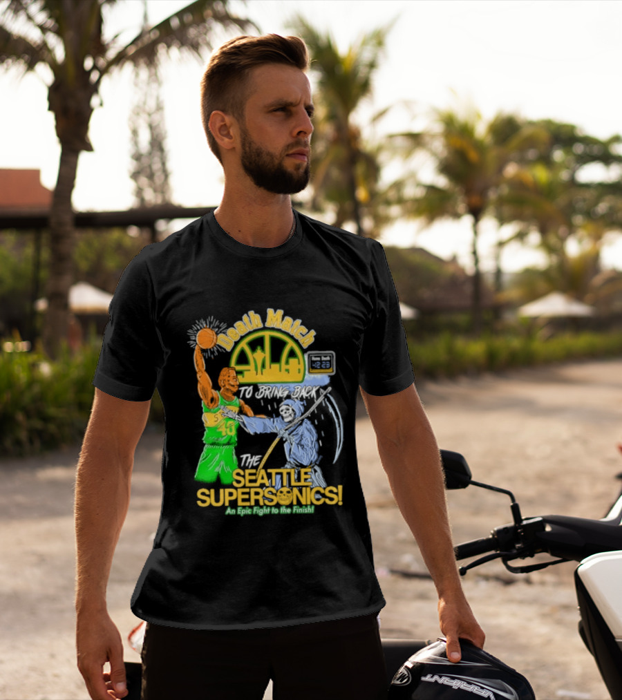 Death Match To Bring Back The Seattle Supersonics An Epic Fight To The Finish T-Shirt
