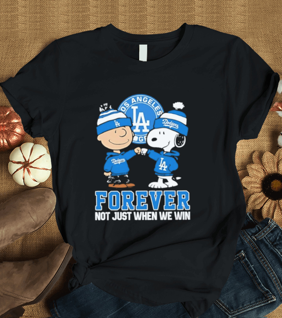 Los Angeles Dodgers Forever Charlie Brown Snoopy Not Just When We Win T-Shirt