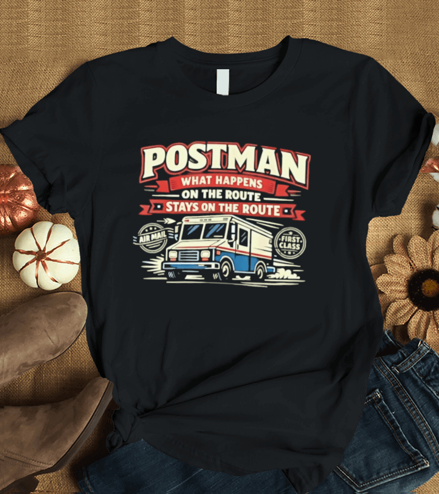 Postman What Happens On The Route Stays On The Route Mail Truck T-Shirt