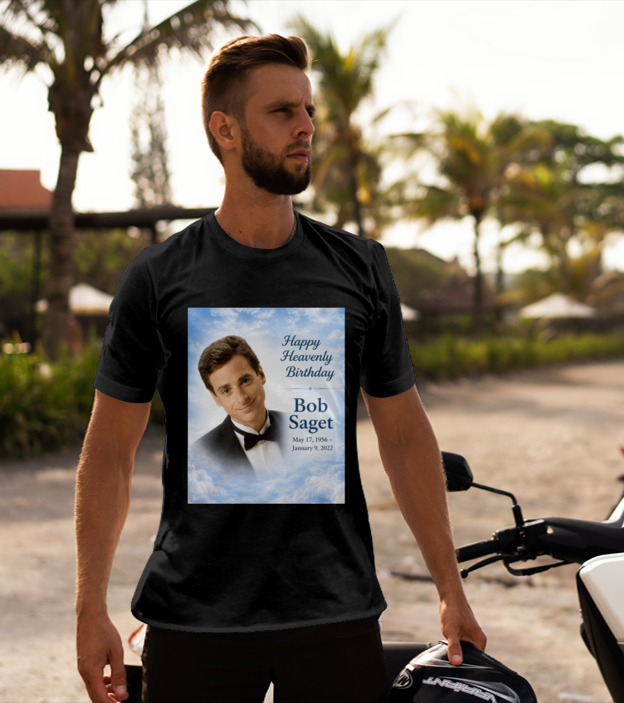 Happy Heavenly Birthday Bob Saget Commemoration May 17 1956 To January 9 2022 T-Shirt