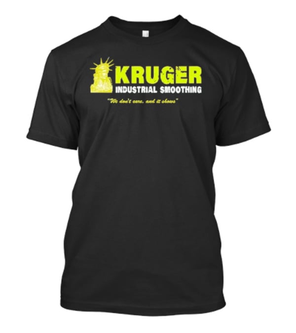 Kruger Industrial Smoothing We Don't Care And It Shows Statue Reference T-Shirt