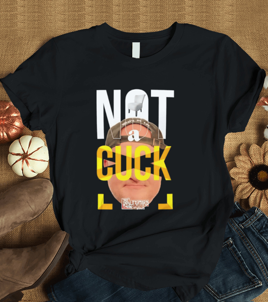Not A Cuck With The Dan Le Batard Show And Stugotz Chair Hat And Face T-Shirt