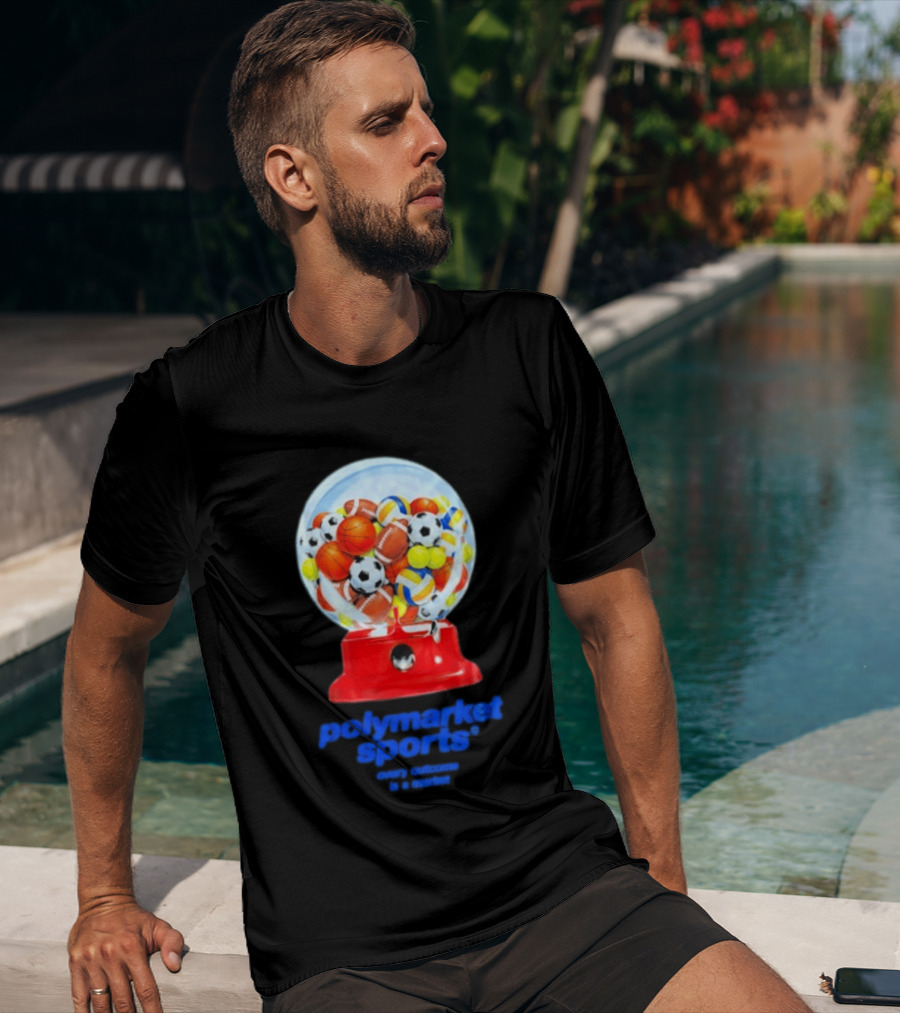Polymarket Sports Every Outcome Is A Market Sports Balls Gumball Machine T-Shirt