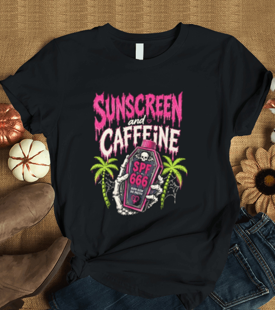 Bony Hands Sunscreen And Caffeine SPF 666 Born Slow Die Pretty T-Shirt