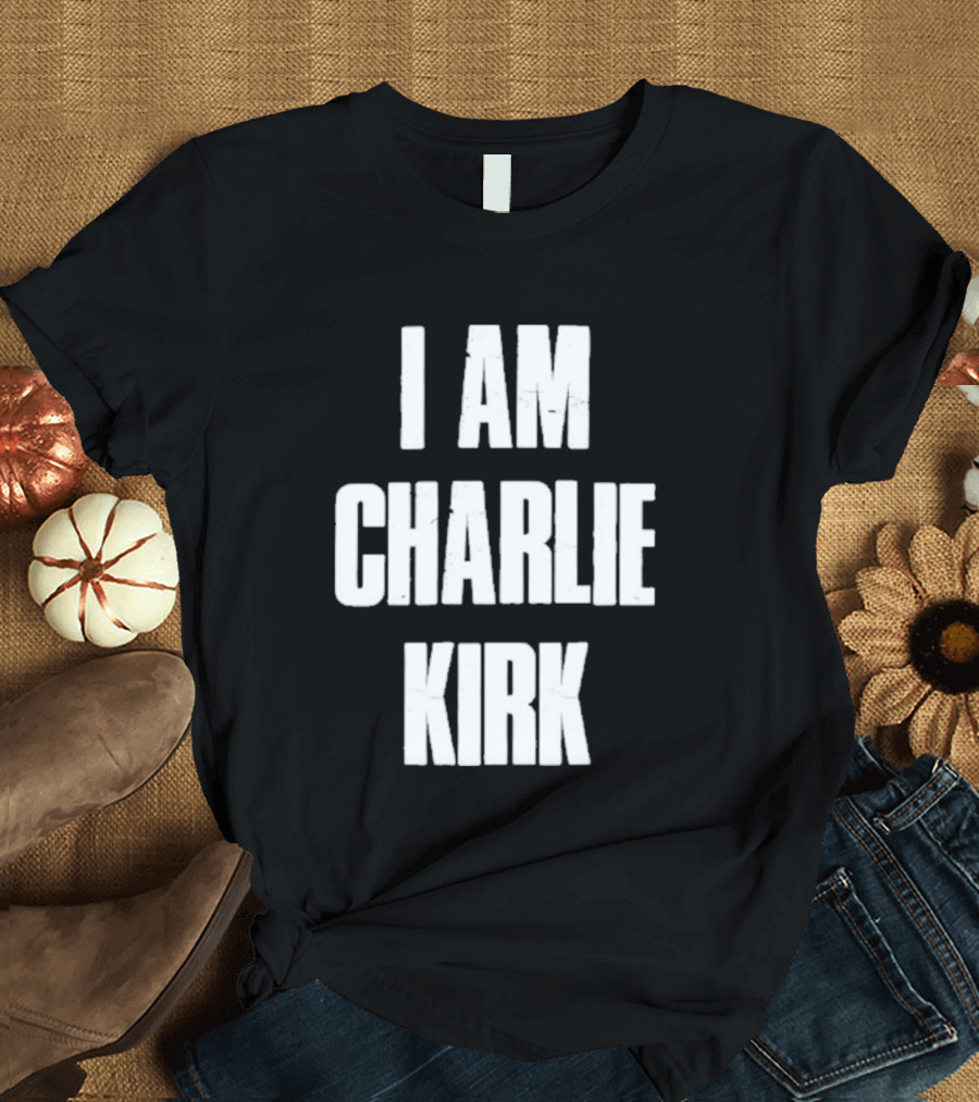 I Am Charlie Kirk T-Shirt