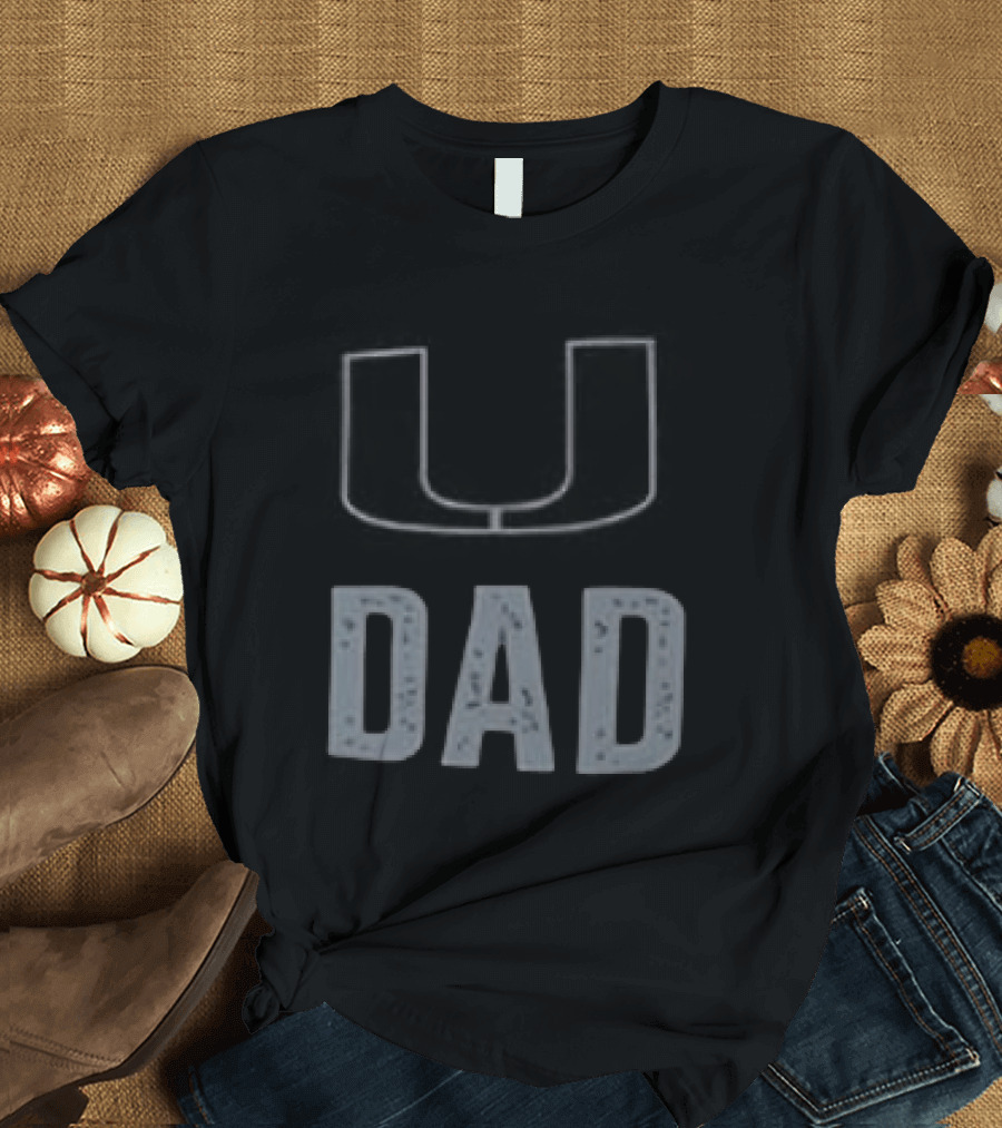 Miami Hurricanes U Dad Father's Day 2026 T-Shirt