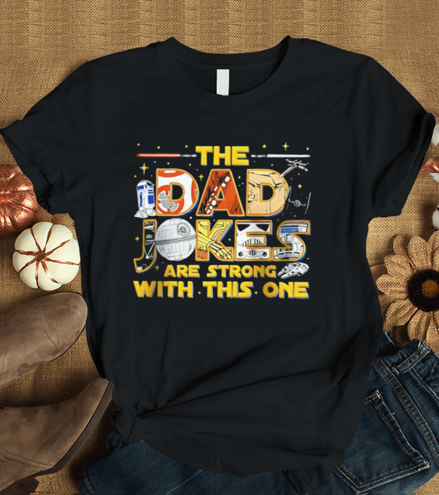 The Dad Jokes Are Strong With This One Star Wars Parody R2D2 Lightsaber X Wing T-Shirt