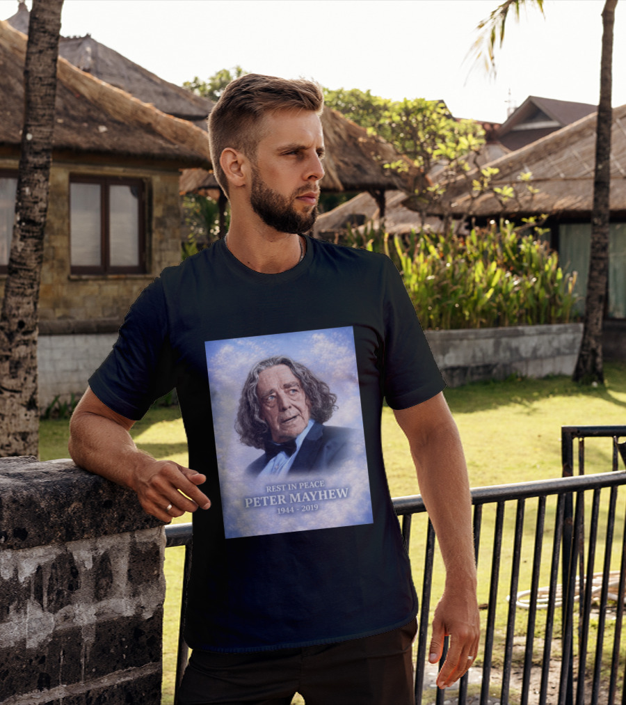 Rest In Peace Peter Mayhew 1944 2019 Memorial T-Shirt