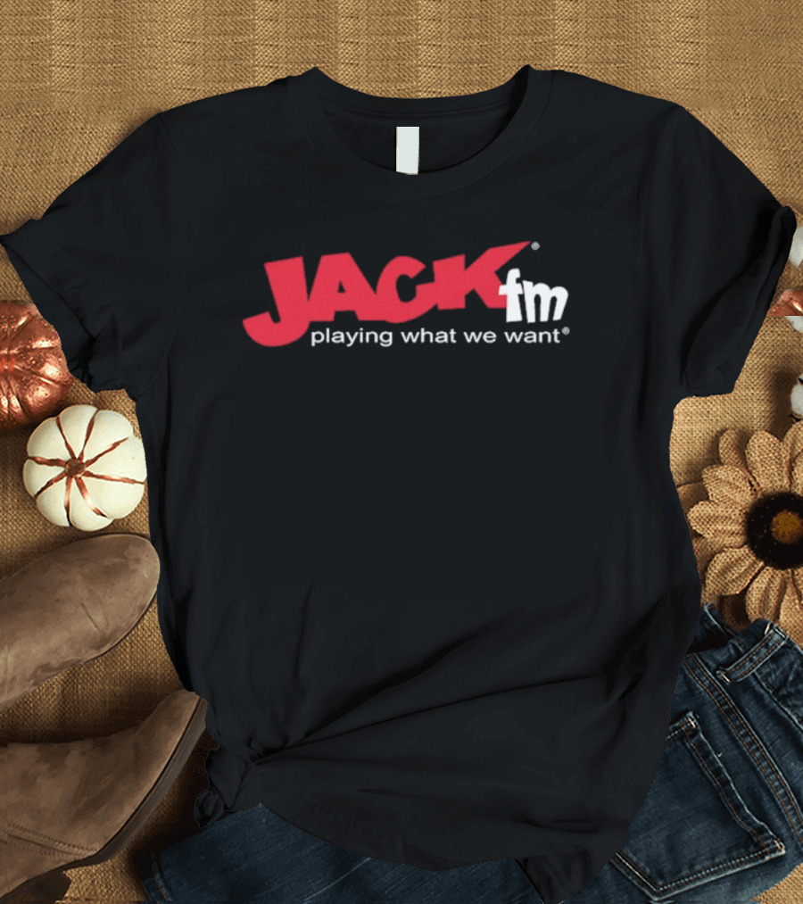 Jack FM Playing What We Want Radio Station T-Shirt